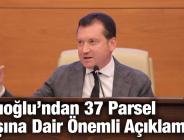 Balcıoğlu’ndan 37 Parsel Satışına Dair Önemli Açıklama