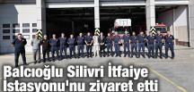 Balcıoğlu Silivri İtfaiye İstasyonu’nu ziyaret etti