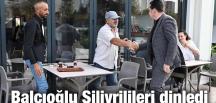 Balcıoğlu Silivrilileri dinledi