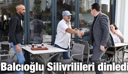 Balcıoğlu Silivrilileri dinledi