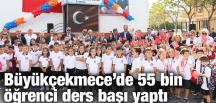 Büyükçekmece’de 55 bin öğrenci ders başı yaptı