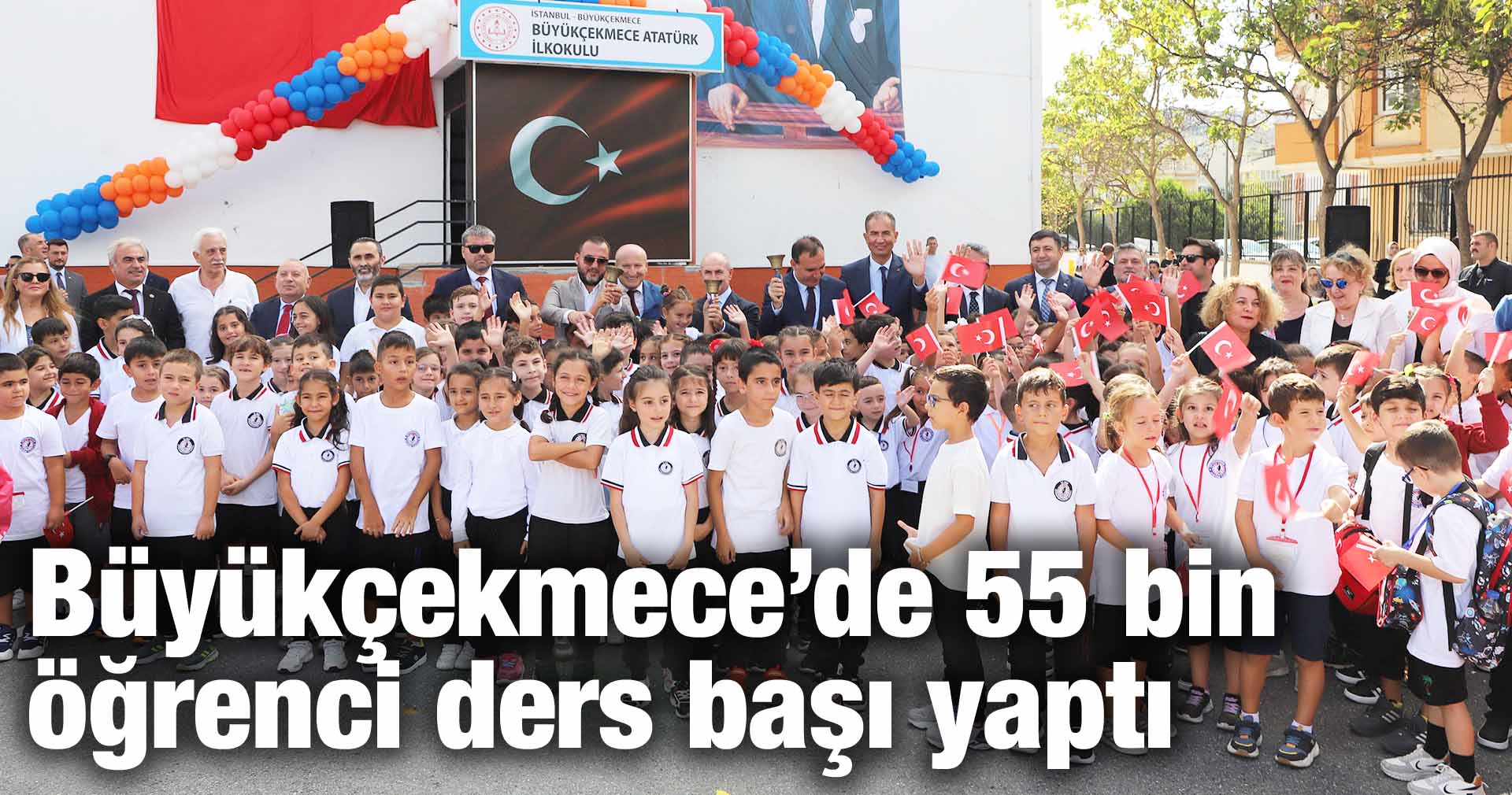 Büyükçekmece’de 55 bin öğrenci ders başı yaptı