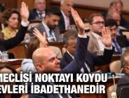 İBB MECLİSİ NOKTAYI KOYDU CEMEVLERİ İBADETHANEDİR