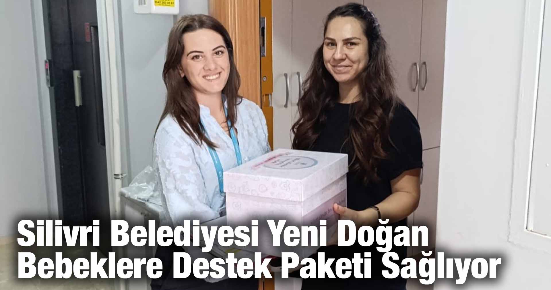 Silivri Belediyesi Yeni Doğan Bebeklere Destek Paketi Sağlıyor