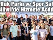 Dostluk Parkı ve Spor Sahası Silivri’de Hizmete Açıldı