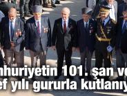 Cumhuriyetin 101. şan ve şeref yılı gururla kutlanıyor