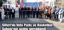 Silivri’de Vefa Parkı ve Basketbol Sahası’nın açılışı gerçekleşti