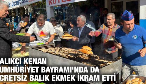 BALIKÇI KENAN CUMHURİYET BAYRAMI’NDA DA ÜCRETSİZ BALIK EKMEK İKRAM ETTİ