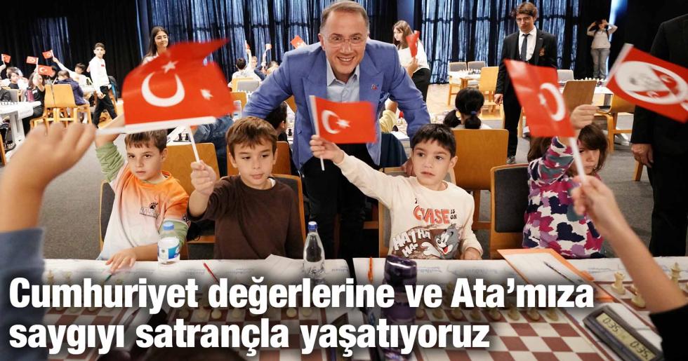 Cumhuriyet değerlerine ve Ata’mıza saygıyı satrançla yaşatıyoruz