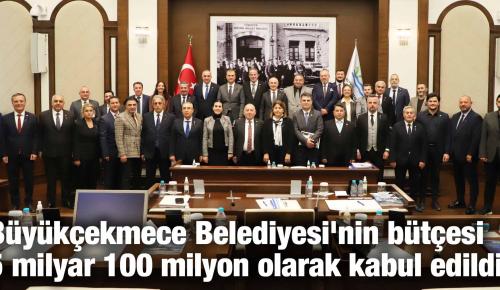 Büyükçekmece Belediyesi’nin bütçesi 5 milyar 100 milyon olarak kabul edildi