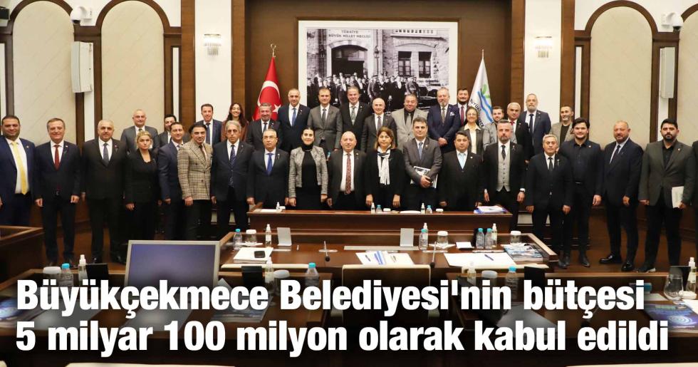 Büyükçekmece Belediyesi’nin bütçesi 5 milyar 100 milyon olarak kabul edildi