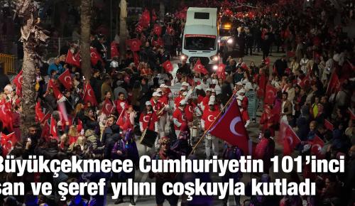 Büyükçekmece Cumhuriyetin 101’inci şan ve şeref yılını coşkuyla kutladı