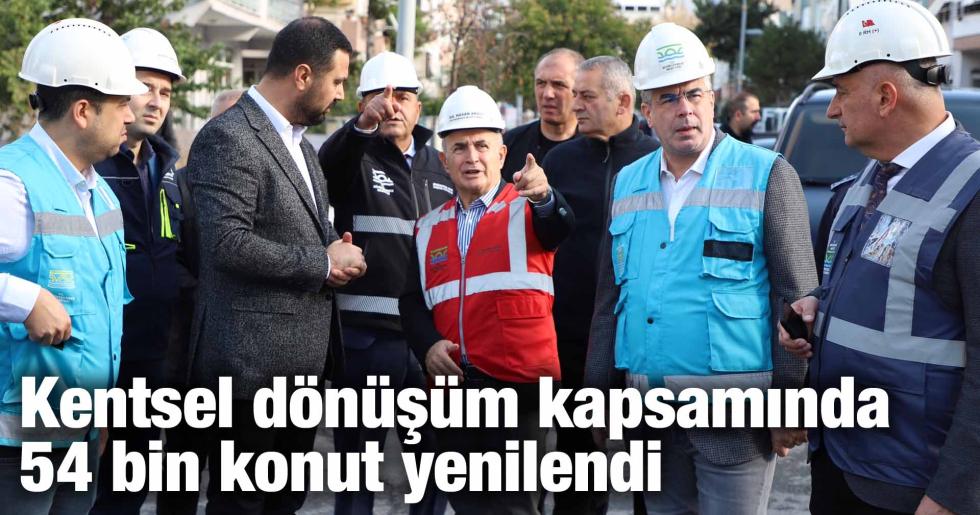 Büyükçekmece’de kentsel dönüşüm kapsamında 54 bin konut yenilendi