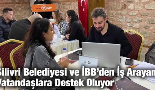 Silivri Belediyesi ve İBB’den İş Arayan Vatandaşlara Destek Oluyor