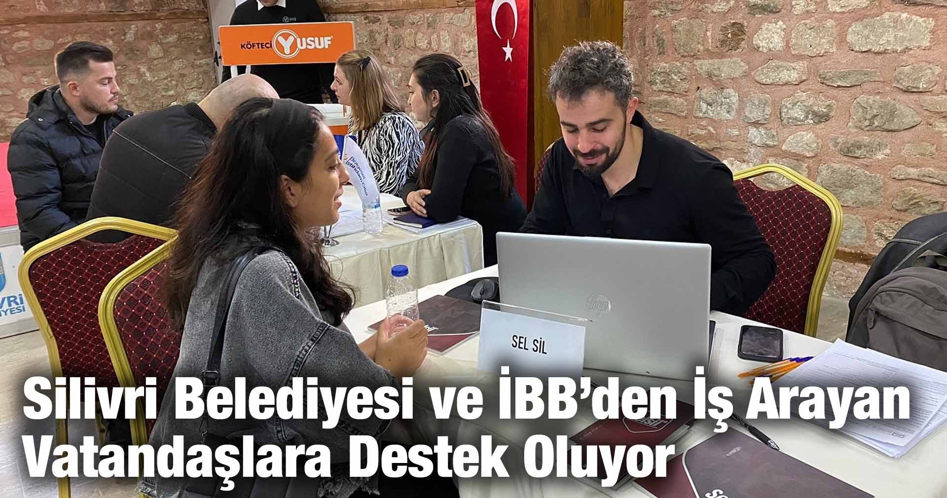 Silivri Belediyesi ve İBB’den İş Arayan Vatandaşlara Destek Oluyor