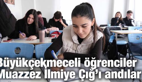 Büyükçekmeceli öğrenciler Muazzez İlmiye Çığ’ı andılar