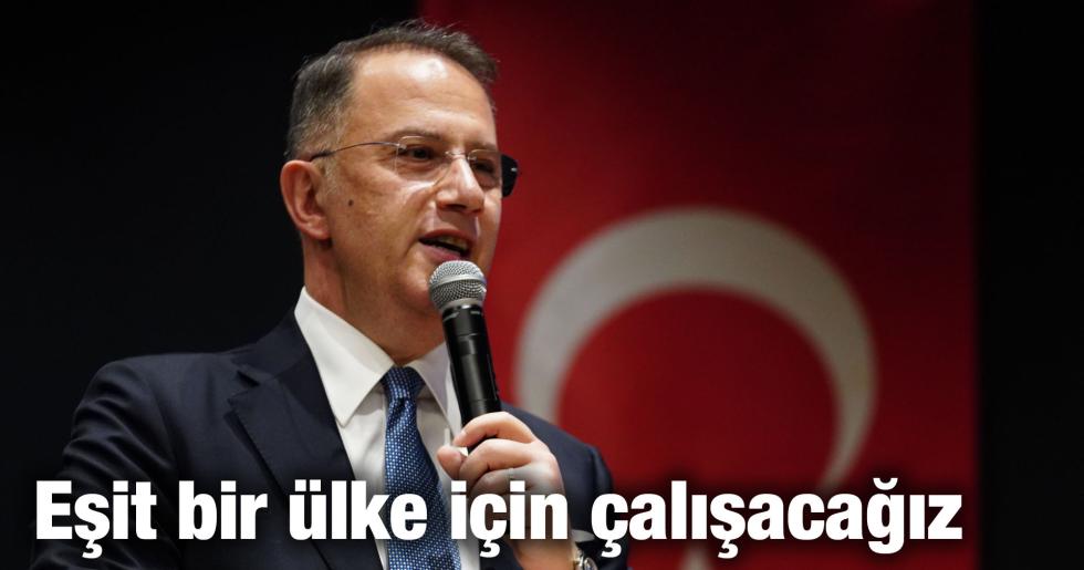 Başkan Çalık: Eşit bir ülke için çalışacağız