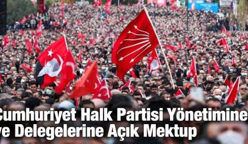 Cumhuriyet Halk Partisi Yönetimine ve Delegelerine Açık Mektup