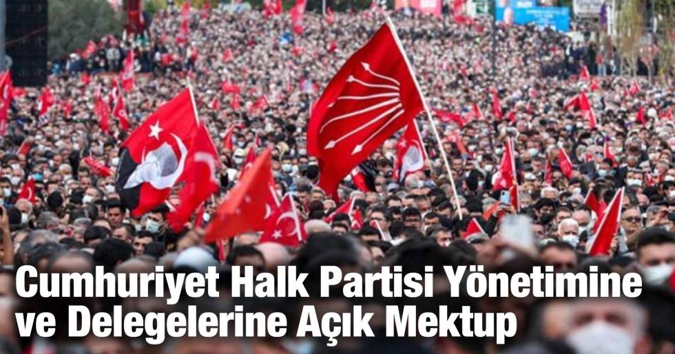 Cumhuriyet Halk Partisi Yönetimine ve Delegelerine Açık Mektup