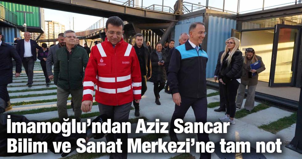 İmamoğlu’ndan Aziz Sancar Bilim ve Sanat Merkezi’ne tam not