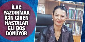 İLAÇ  YAZDIRMAK İÇİN GİDEN HASTALAR  ELİ BOŞ  DÖNÜYOR