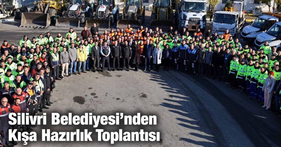 Silivri Belediyesi’nden Kışa Hazırlık Toplantısı