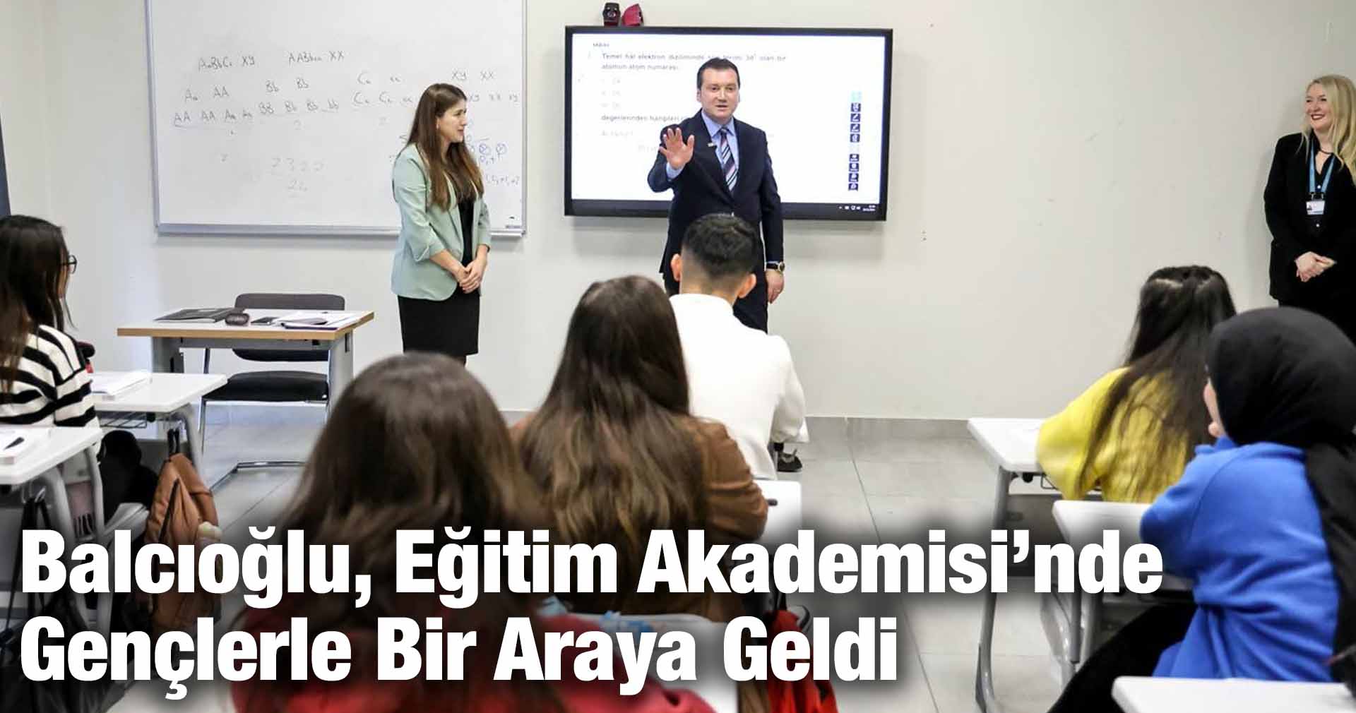 Balcıoğlu, Eğitim Akademisi’nde Gençlerle Bir Araya Geldi