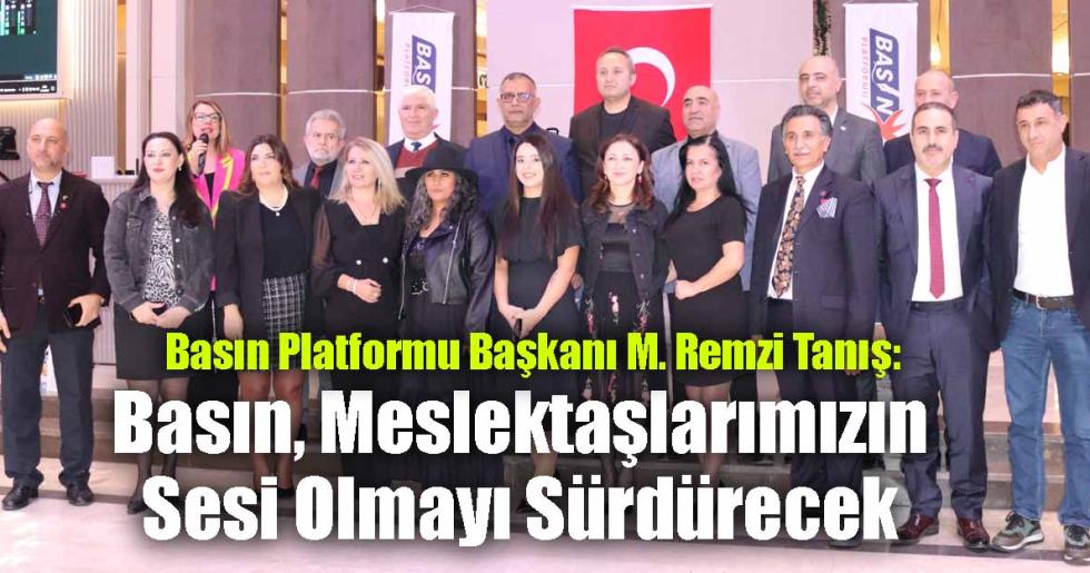 Başkan Tanış: Basın, Meslektaşlarımızın Sesi Olmayı Sürdürecek