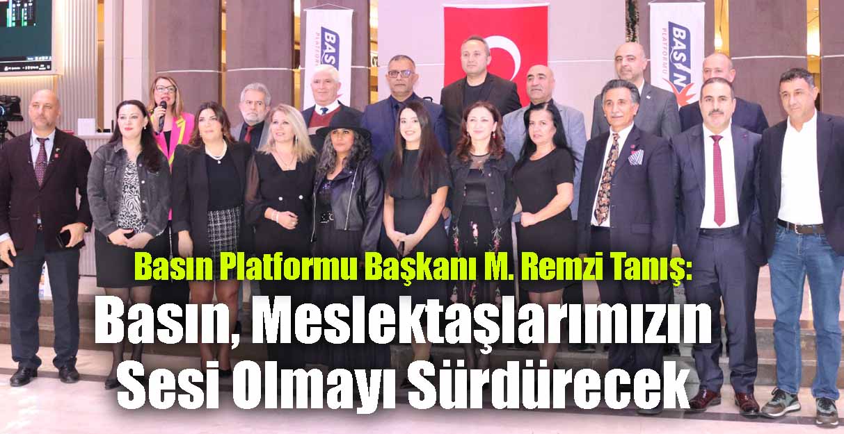 Başkan Tanış: Basın, Meslektaşlarımızın Sesi Olmayı Sürdürecek