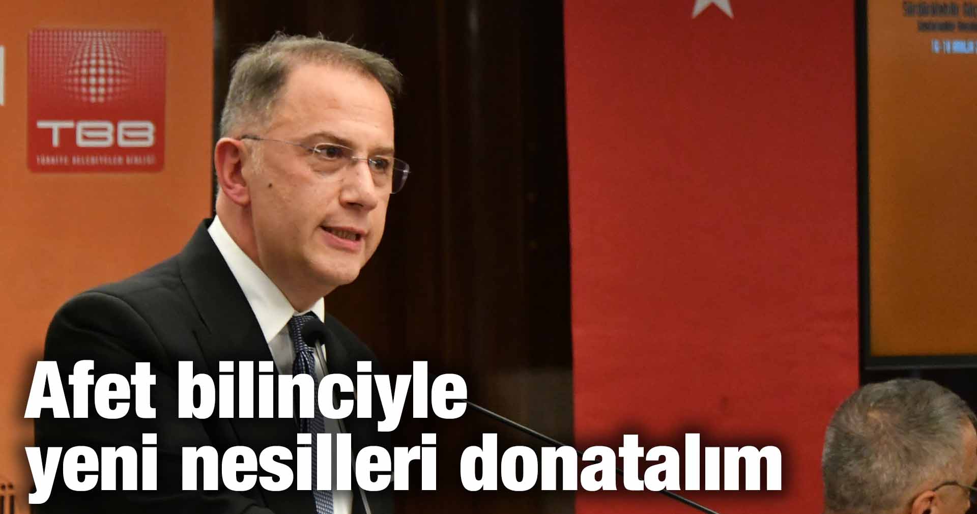 Çalık: Afet bilinciyle yeni nesilleri donatalım