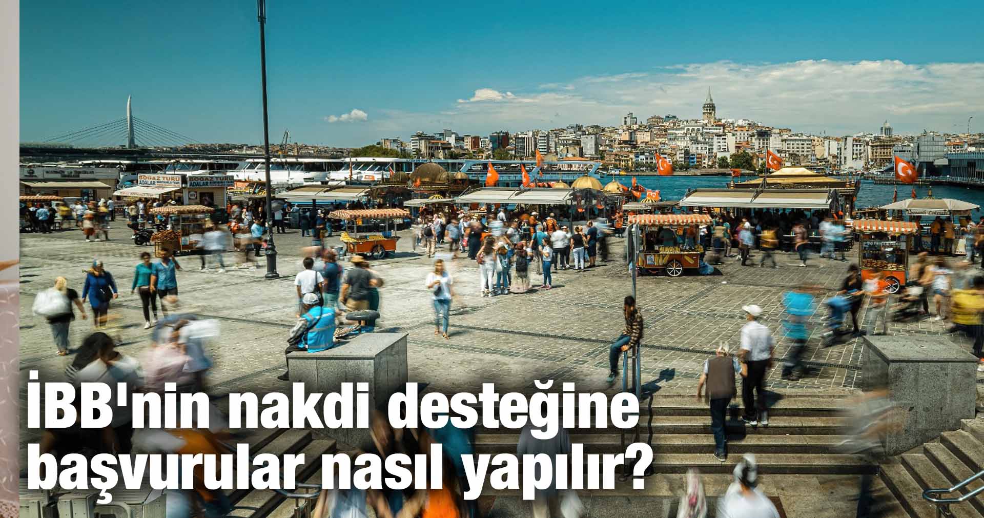 İBB’nin nakdi desteğine başvurular nasıl yapılır?