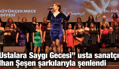 ‘Ustalara Saygı Gecesi’’ usta sanatçı İlhan Şeşen şarkılarıyla şenlendi