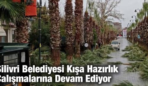 Silivri Belediyesi Kışa Hazırlık Çalışmalarına Devam Ediyor