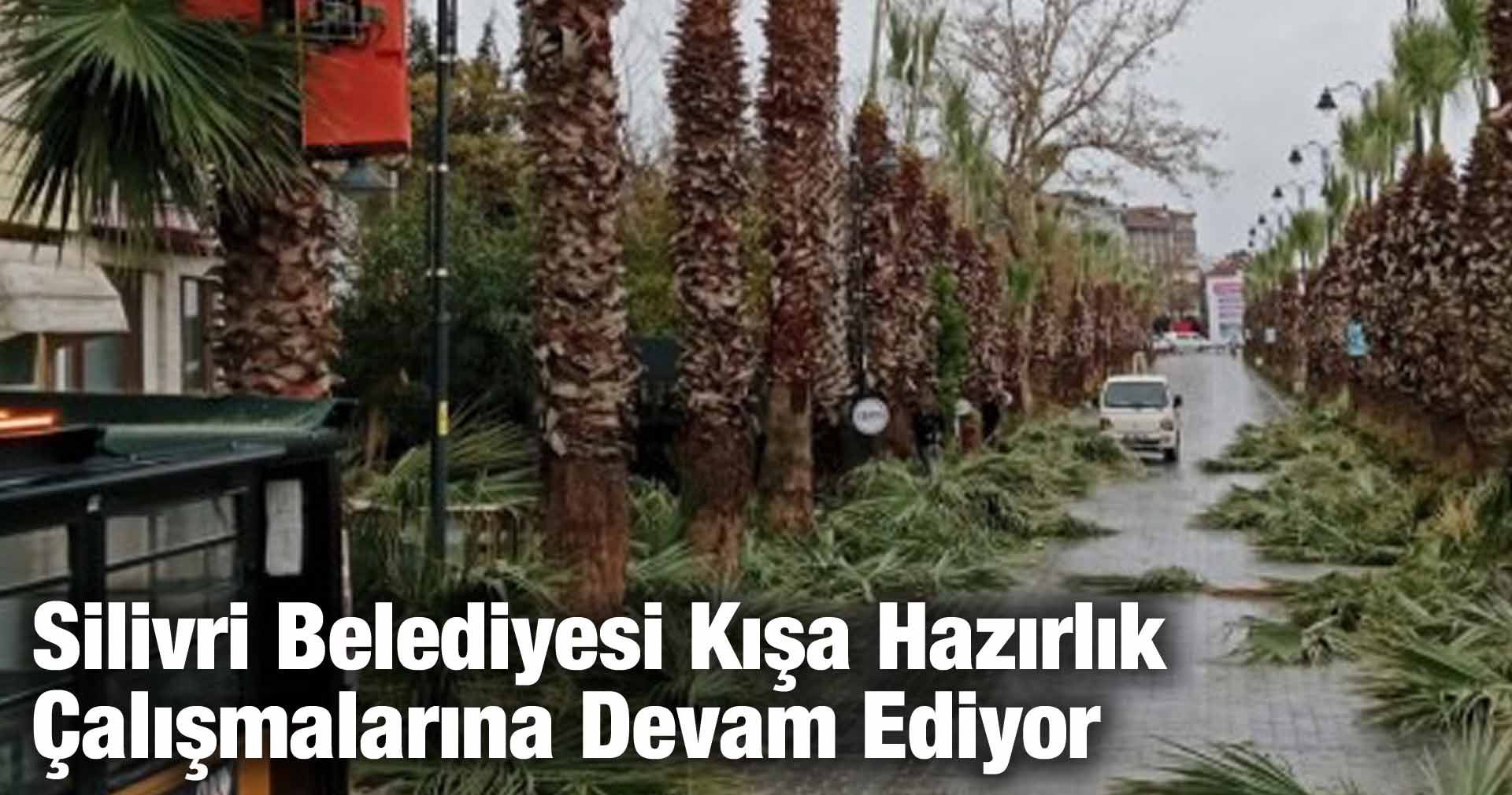 Silivri Belediyesi Kışa Hazırlık Çalışmalarına Devam Ediyor