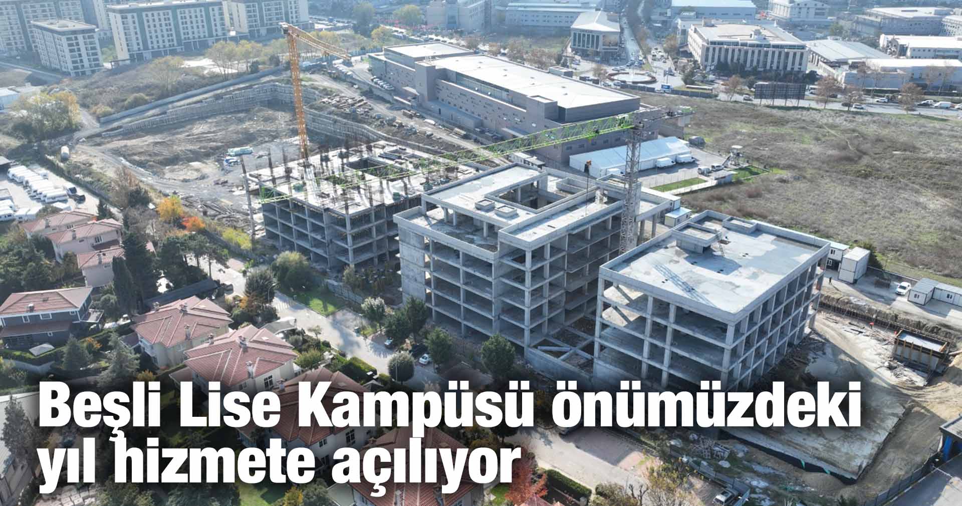 Beşli Lise Kampüsü önümüzdeki yıl hizmete açılıyor