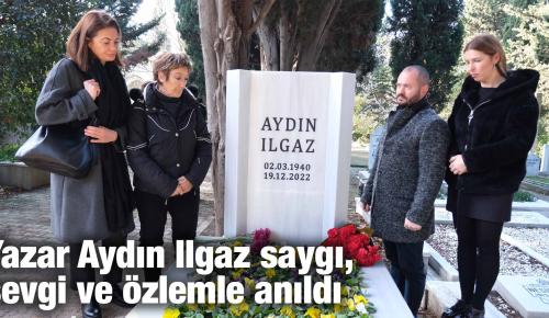 Yazar Aydın Ilgaz saygı, sevgi ve özlemle anıldı