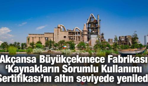 Akçansa Büyükçekmece Fabrikası ‘Kaynakların Sorumlu Kullanımı Sertifikası’nı altın seviyede yeniledi