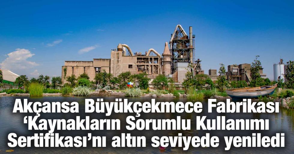 Akçansa Büyükçekmece Fabrikası ‘Kaynakların Sorumlu Kullanımı Sertifikası’nı altın seviyede yeniledi