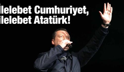 Balcıoğlu: İlelebet Cumhuriyet, ilelebet Atatürk!