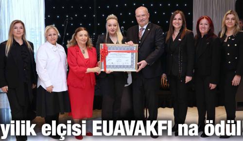 İyilik elçisi EUAVAKFI na ödül!