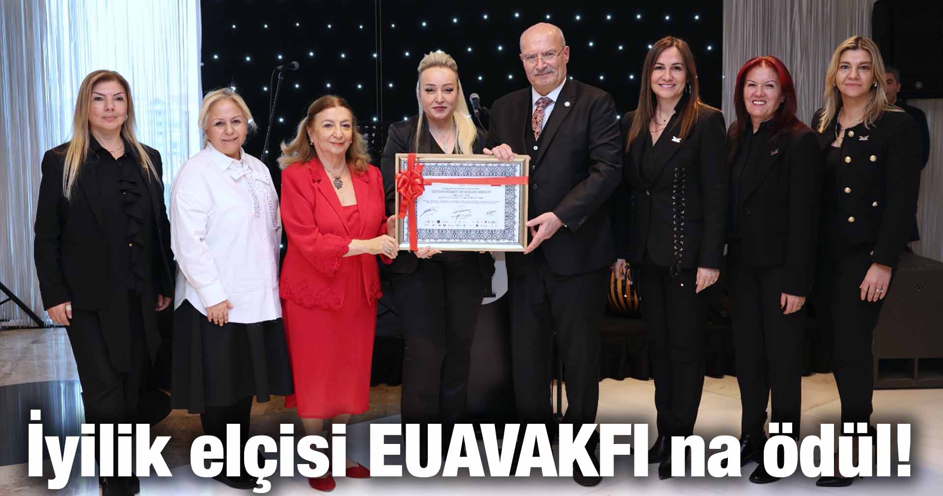 İyilik elçisi EUAVAKFI na ödül!