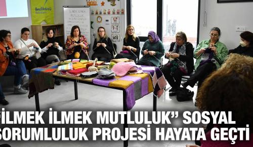 “İLMEK İLMEK MUTLULUK” SOSYAL SORUMLULUK PROJESİ HAYATA GEÇTİ