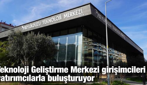 Teknoloji Geliştirme Merkezi girişimcileri yatırımcılarla buluşturuyor