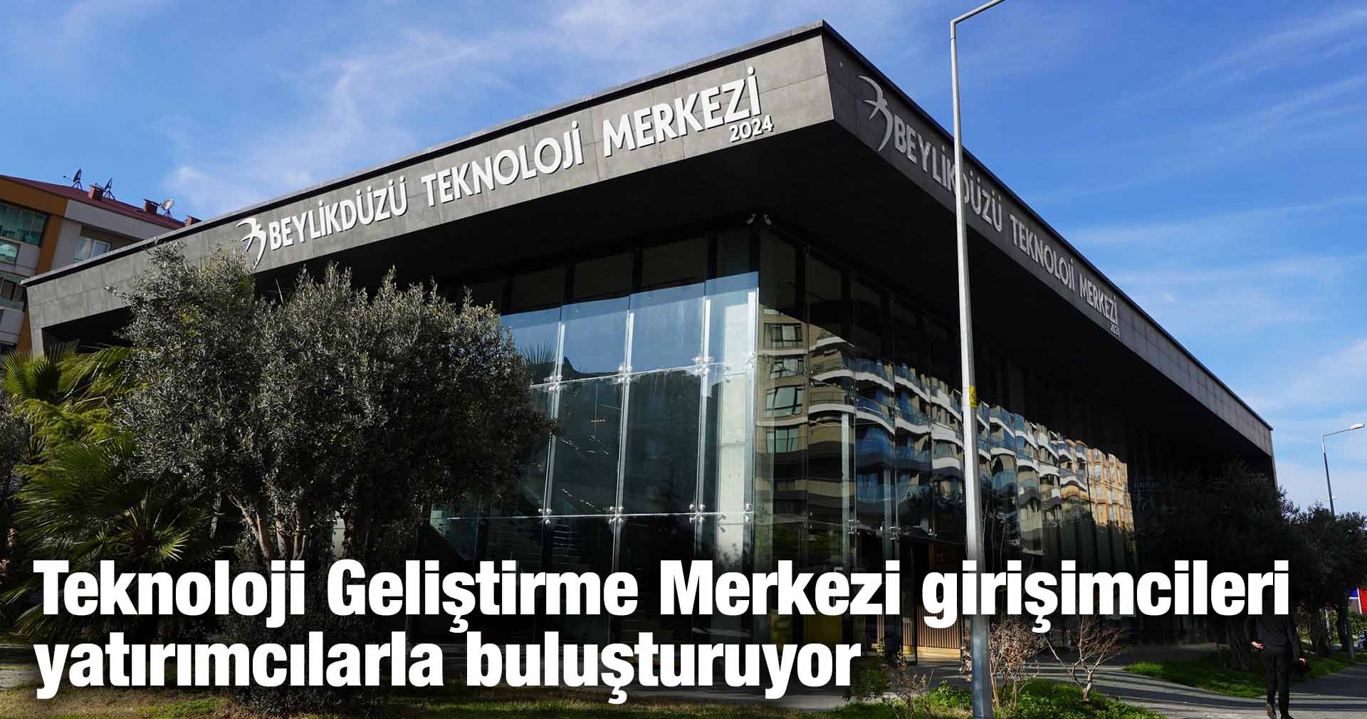 Teknoloji Geliştirme Merkezi girişimcileri yatırımcılarla buluşturuyor