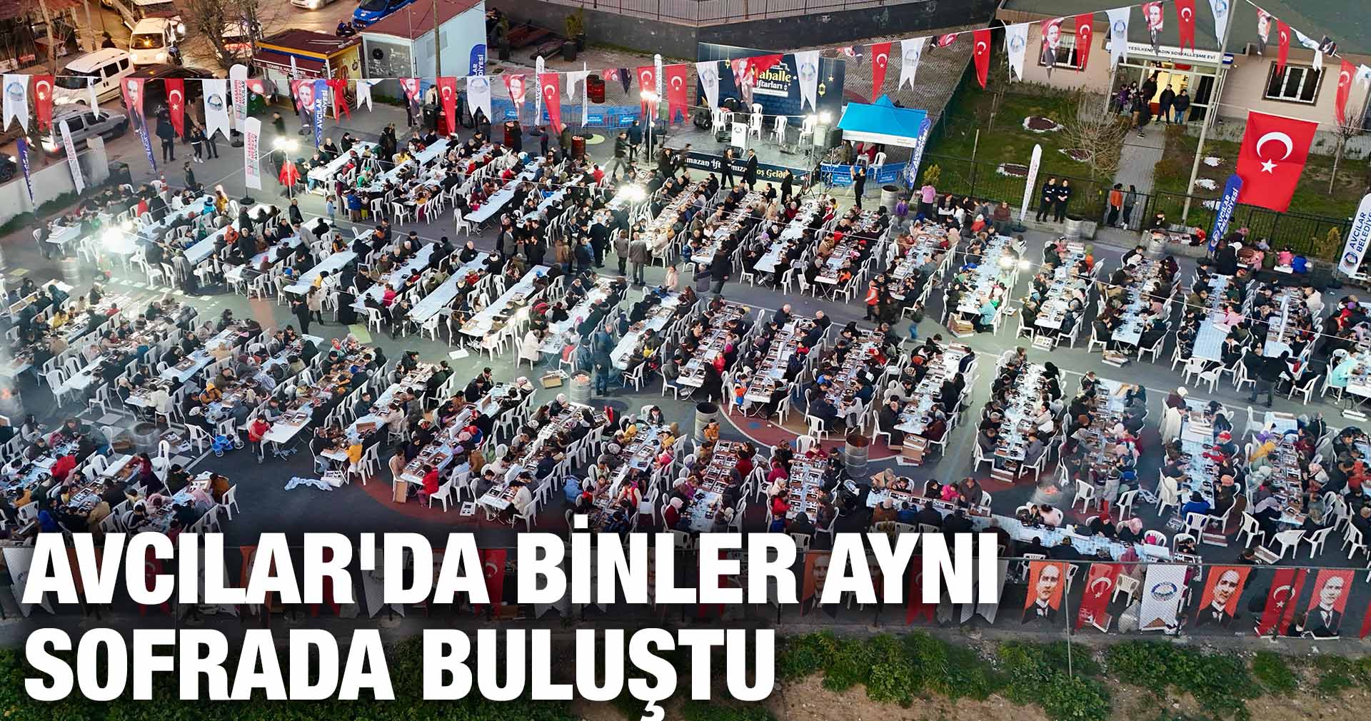 AVCILAR’DA BİNLER AYNI SOFRADA BULUŞTU