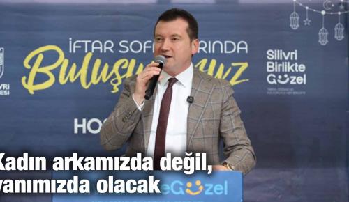 Kadın arkamızda değil, yanımızda olacak