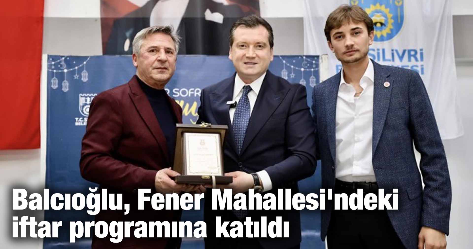 Başkan Balcıoğlu, Fener Mahallesi’ndeki iftar programına katıldı