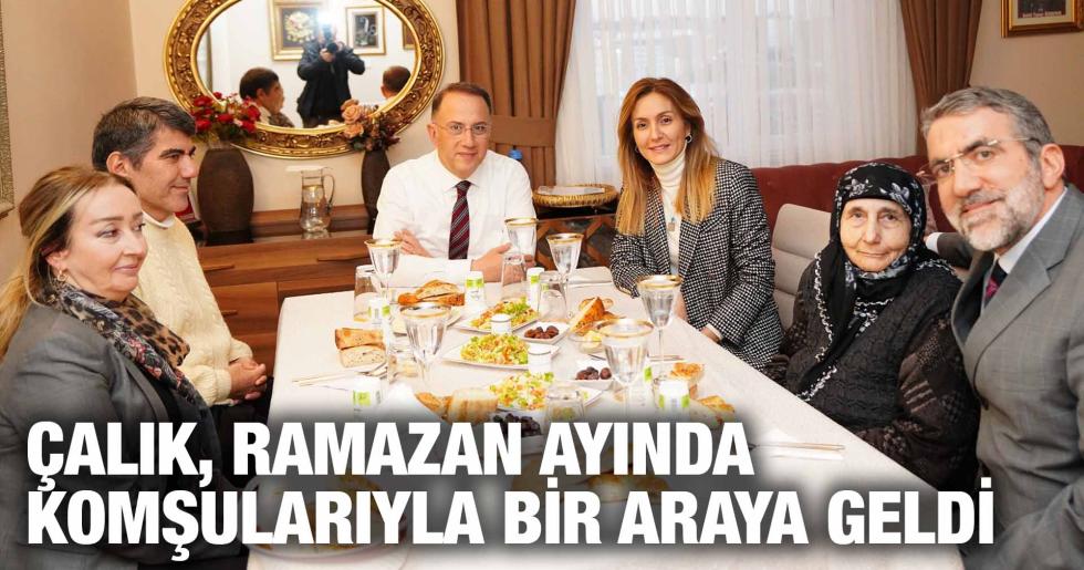 ÇALIK, RAMAZAN AYINDA KOMŞULARIYLA BİR ARAYA GELDİ