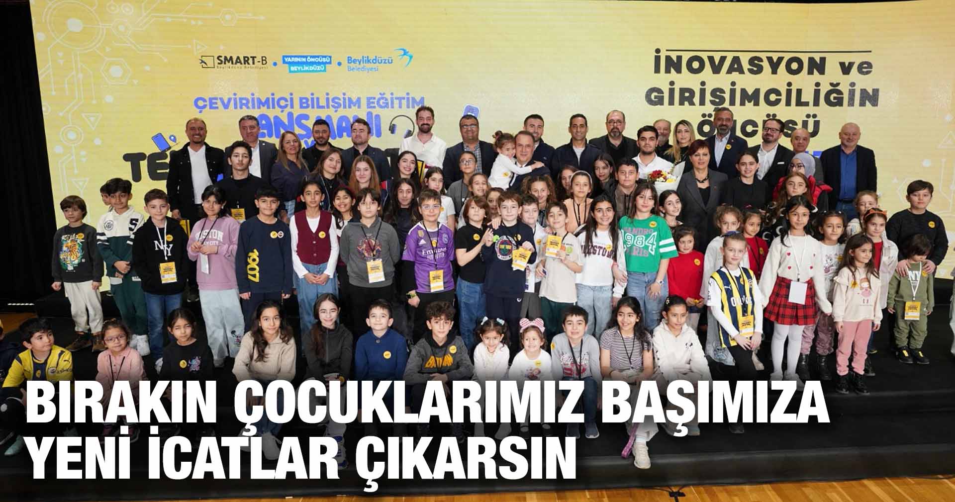 ÇALIK: BIRAKIN ÇOCUKLARIMIZ BAŞIMIZA YENİ İCATLAR ÇIKARSIN