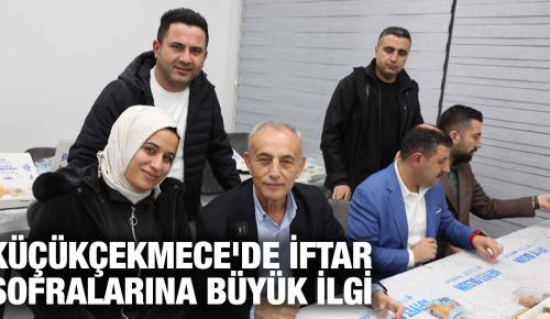 KÜÇÜKÇEKMECE’DE İFTAR SOFRALARINA BÜYÜK İLGİ